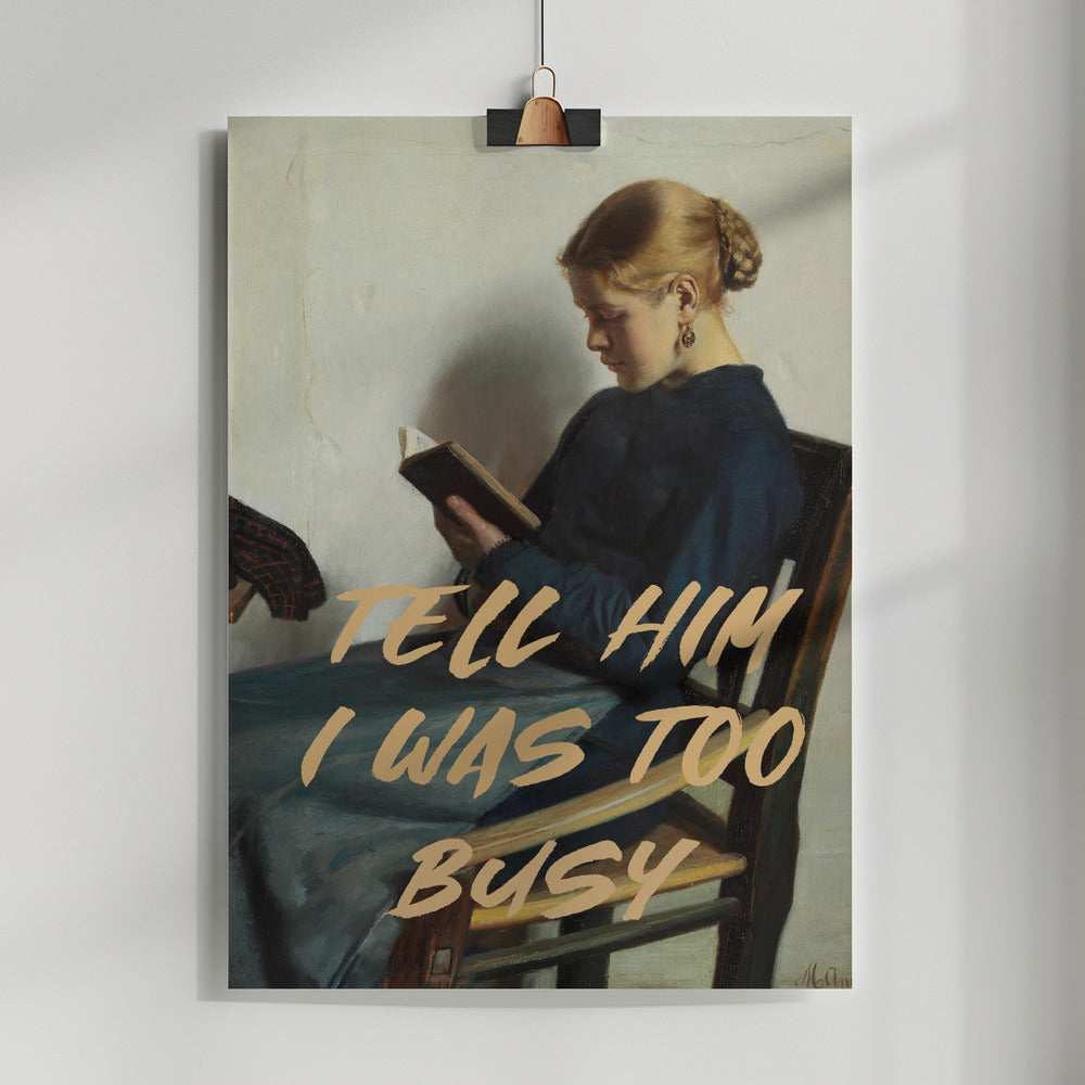 Fine Art Print, Tell Him I Was To Busy